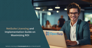 NetSuite Licensing and Implementation Guide on Maximizing ROI | OpenTeQ