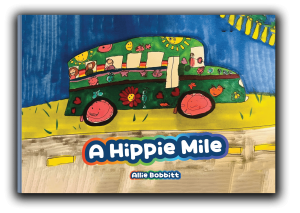 A Hippie Mile: How Allie Bobbitt Turns Road Trips into Adventures for Young Minds