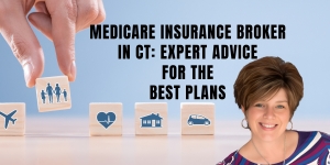 Medicare Insurance Broker in CT: Expert Advice for the Best Plans