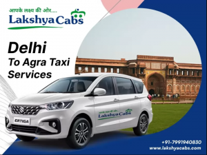 Delhi to Agra Taxi Service | Lakshya Cabs