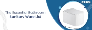 The Essential Bathroom Sanitary Ware List