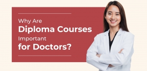 Why Are Diploma Courses Important for Doctors?