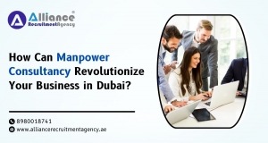 How Can Manpower Consultancy Revolutionize Your Business in Dubai?