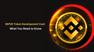 BEP20 Token Development Cost: What You Need to Know