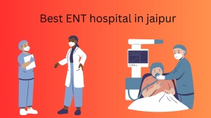 Best ENT Hospital in Jaipur: Trusted Experts in ENT Treatment and Surgery