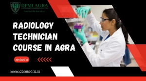 Unlocking Opportunities: Top Benefits of Pursuing a Radiology Technician Course in Agra