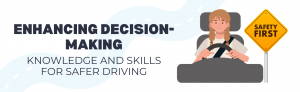 Enhancing Decision-Making: Knowledge and Skills for Safer Driving