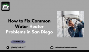 How to Fix Common Water Heater Problems in San Diego 