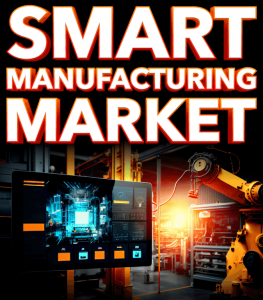 Smart Manufacturing Market: Exploring Size, Share, Growth, and Trends