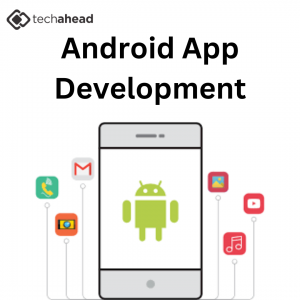 What to Look for in Your Ideal Android App Development Partner