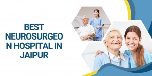 Best neurosurgeon Hospital in Jaipur