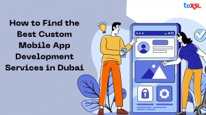 How to Find the Best Custom Mobile App Development Services in Dubai