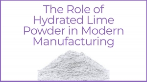 The Role of Hydrated Lime Powder in Modern Manufacturing