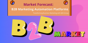 B2B Marketing Automation Platforms (B2B MAP) Tools: Transforming Business Marketing with QKS Group