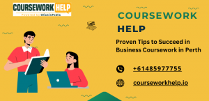 Proven Tips to Succeed in Business Coursework in Perth