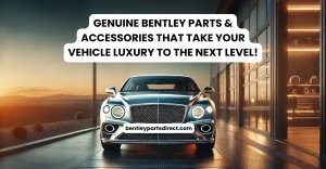Genuine Bentley Parts & Accessories That Take Your Vehicle Luxury to the Next Level!
