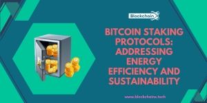 Bitcoin Staking Protocols: Addressing Energy Efficiency and Sustainability