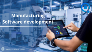 Manufacturing Software development Trends & Benefits