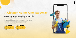 A Cleaner Home, One Tap Away - House Cleaning Apps
