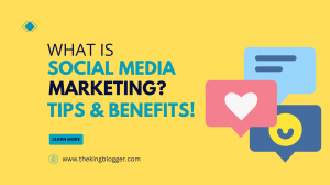 What is Social Media Marketing? SMM Tips, Benefits and Best Platforms