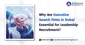 Why Are Executive Search Firms in Dubai Essential for Leadership Recruitment?