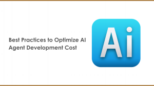 Best Practices to Optimize AI Agent Development Cost