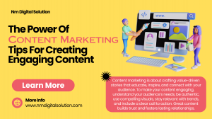 The Power of Content Marketing: Tips for Creating Engaging Content