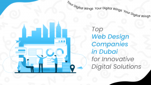 Top Web Design Companies in Dubai for Innovative Digital Solutions