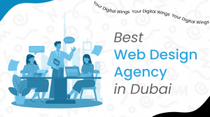 The Ultimate Guide to Choosing the Best Web Design Agency in Dubai