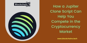 How a Jupiter Clone Script Can Help You Compete in the Cryptocurrency Market