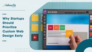 Why Startups Should Prioritize Custom Web Design Early