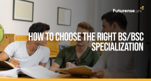 How To Choose The Right BS/BSc Specialization