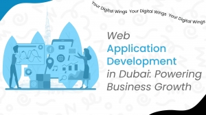 Web Application Development in Dubai – Powering Business Growth