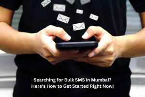 Searching for Bulk SMS in Mumbai? Here’s How to Get Started Right Now!