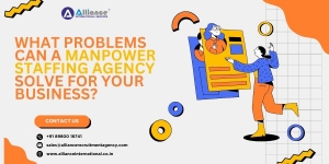 What Problems Can a Manpower Staffing Agency Solve for Your Business?