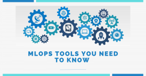 Top MLOps Tools You Need to Know in 2025