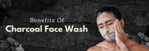 Benefits of Charcoal Face Wash 
