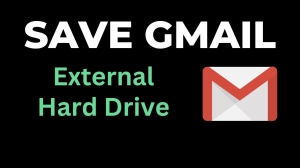 How Do I Save My Gmail Emails to An External Hard Drive?