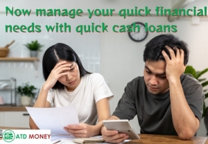 Now manage your quick financial needs with quick cash loans: ATD Money