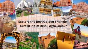 Explore the Best Golden Triangle Tours in India: Delhi, Agra, Jaipur
