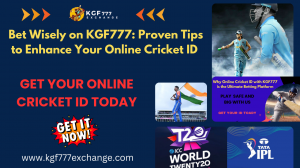 Bet Wisely on KGF777: Proven Tips to Enhance Your Online Cricket ID