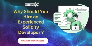 Why Should You Hire an Experienced Solidity Developer ?