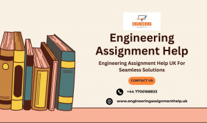Engineering Assignment Help UK For Seamless Solutions