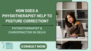 How Does a Physiotherapist Help to  Posture Correction?