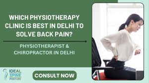 Which Physiotherapy Clinic is Best in Delhi to Solve Back Pain?