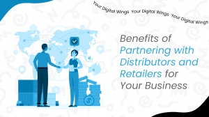 Benefits of Partnering with Distributors and Retailers for Your Business