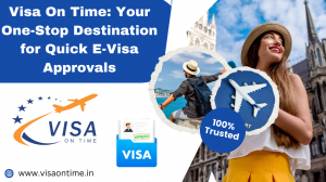 Visa On Time: Your One-Stop Destination for Quick E-Visa Approvals