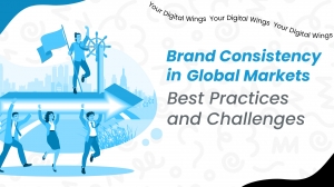 Brand Consistency in Global Markets: Best Practices and Challenges