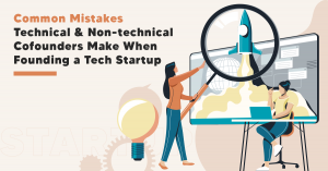 8 Common Mistakes Technical and Non-technical Cofounders Should Avoid When Starting a Business