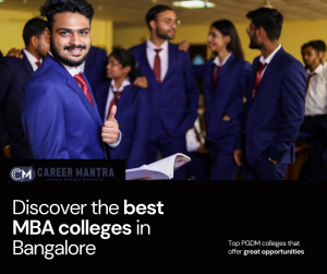Top MBA PGDM Colleges in Bangalore: A Complete Guide